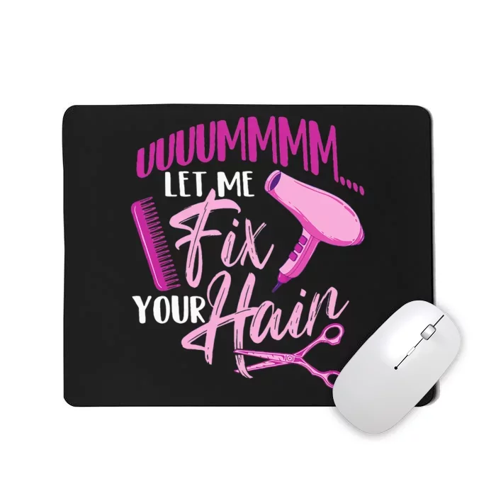 Let Me Fix Your Hair - Hairdresser Hairstylist Beautician Mousepad