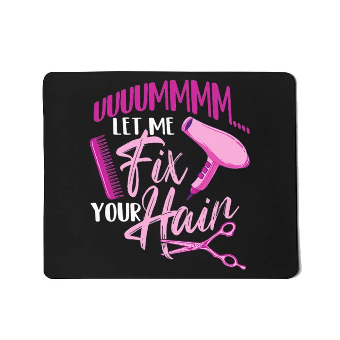 Let Me Fix Your Hair - Hairdresser Hairstylist Beautician Mousepad