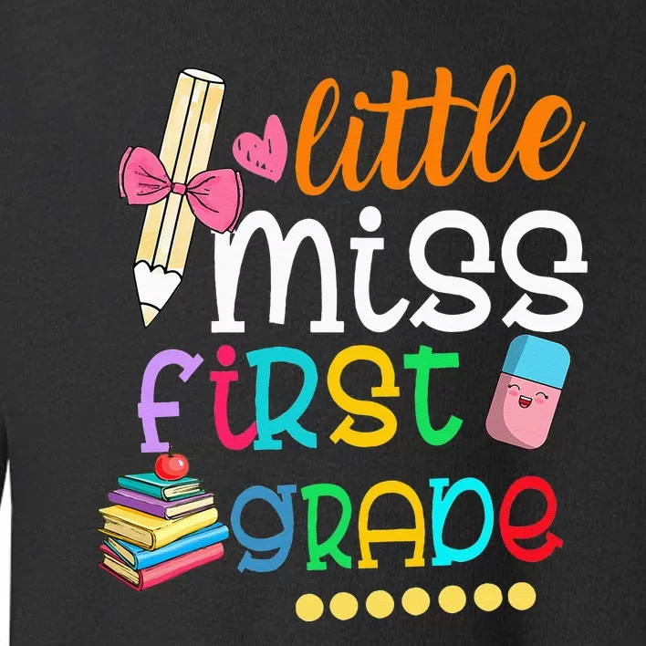 Little Miss First Grade Back To School 1st Grader Toddler Sweatshirt