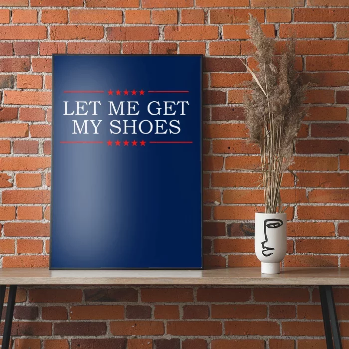 Let Me Get My Shoes Poster