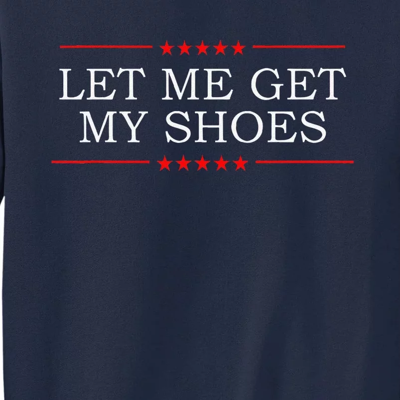 Let Me Get My Shoes Tall Sweatshirt