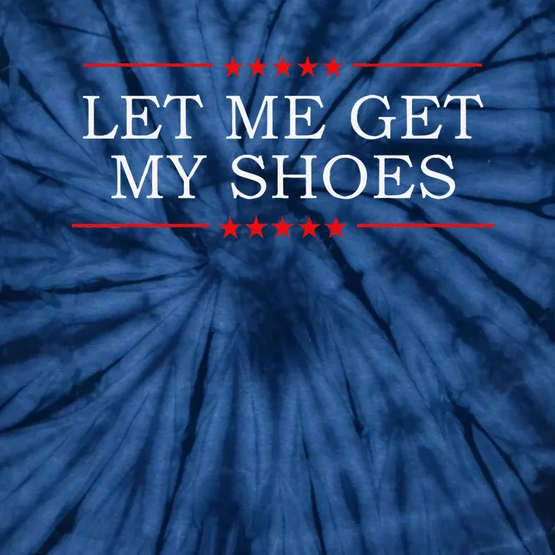 Let Me Get My Shoes Tie-Dye T-Shirt