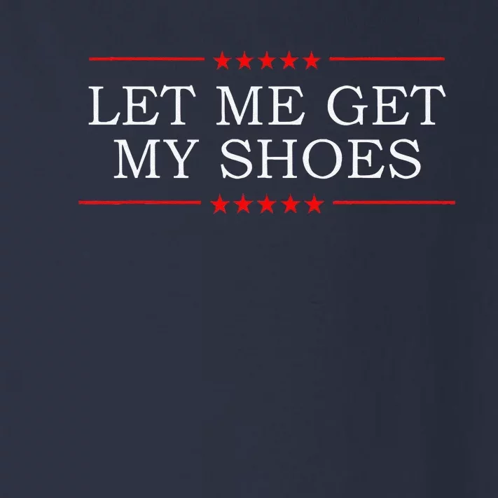 Let Me Get My Shoes Toddler Long Sleeve Shirt