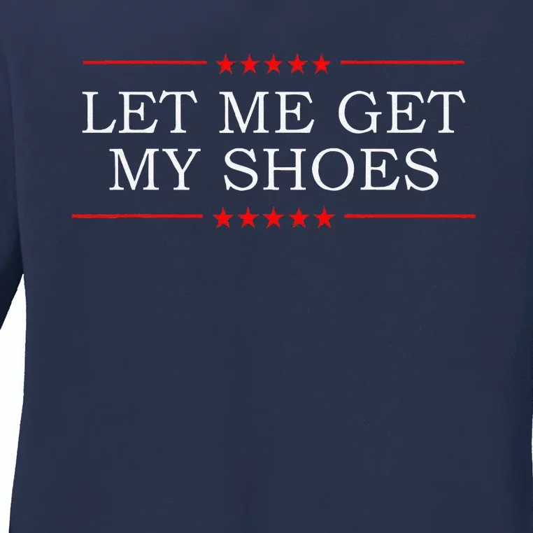 Let Me Get My Shoes Ladies Long Sleeve Shirt