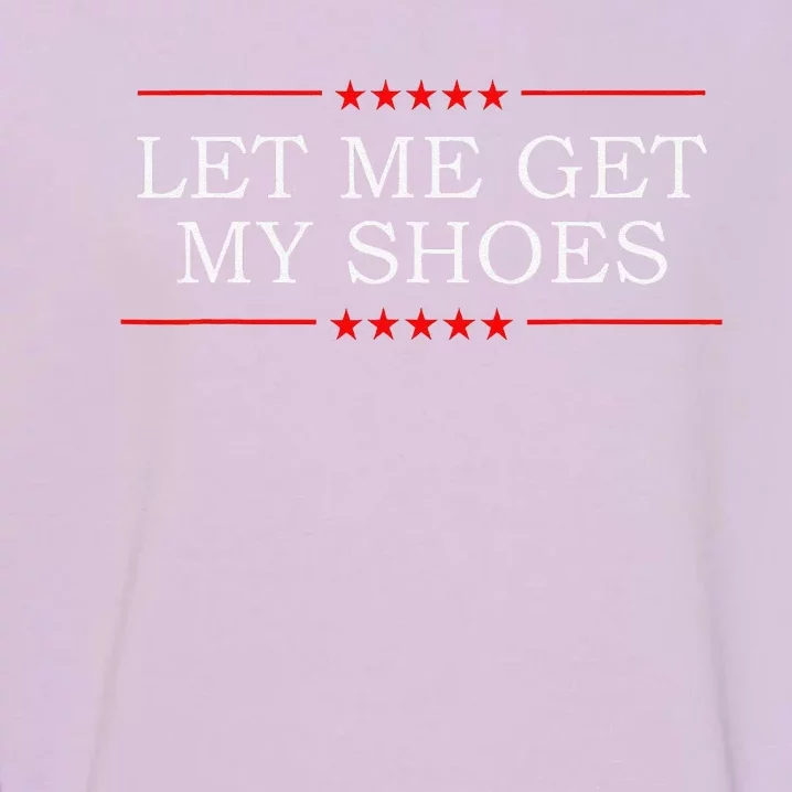 Let Me Get My Shoes Garment-Dyed Sweatshirt