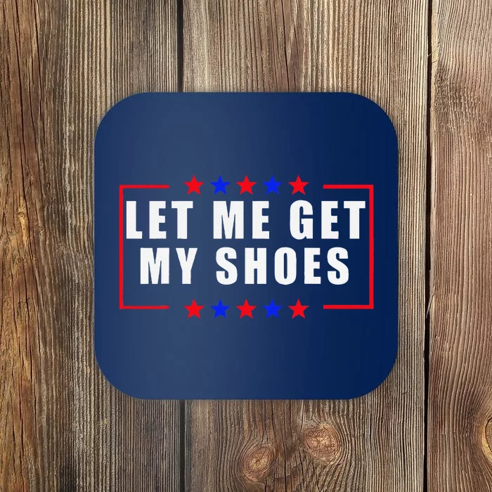 Let Me Get My Shoes Coaster