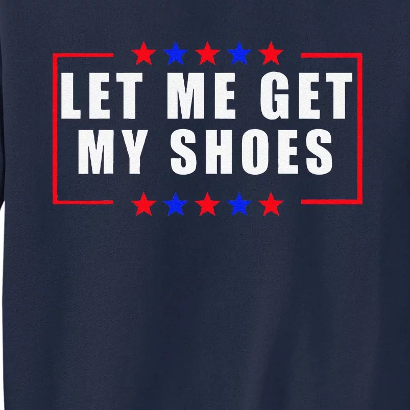 Let Me Get My Shoes Tall Sweatshirt