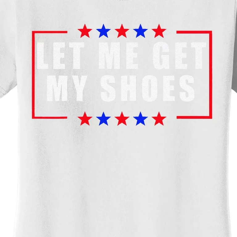 Let Me Get My Shoes Women's T-Shirt