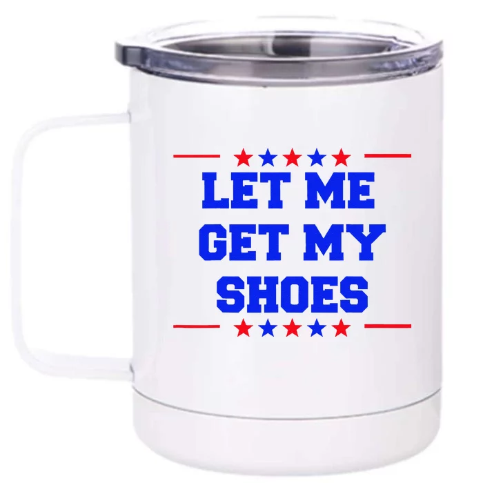 Let Me Get My Shoes Front & Back 12oz Stainless Steel Tumbler Cup