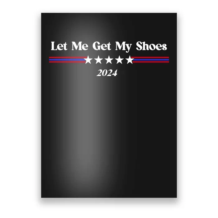 Let Me Get My Shoes Poster