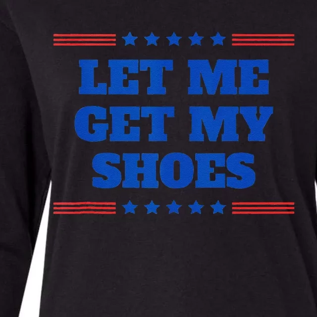 Let Me Get My Shoes Funny Trump Quote Butler Statement Usa Womens Cotton Relaxed Long Sleeve T-Shirt