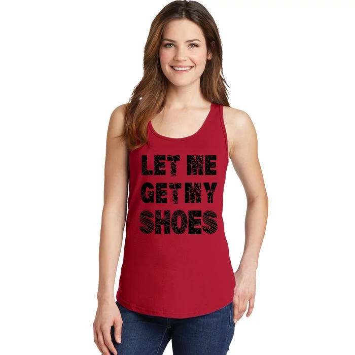 Let Me Get My Shoes Funny Donald Quote Butler Statement Us Ladies Essential Tank