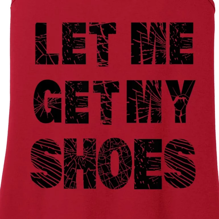 Let Me Get My Shoes Funny Donald Quote Butler Statement Us Ladies Essential Tank