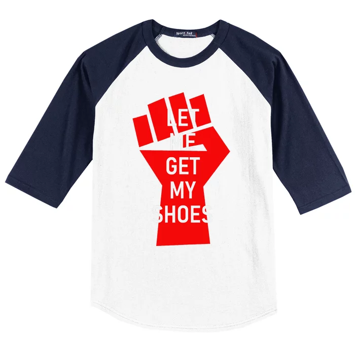 Let Me Get My Shoes Baseball Sleeve Shirt