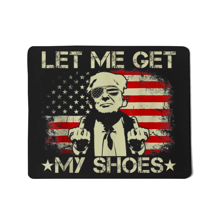 Let Me Get My Shoes Funny Donald Quote Butler Statement Us Mousepad