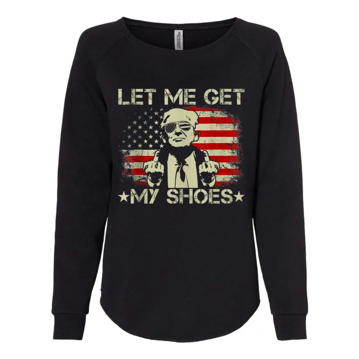 Let Me Get My Shoes Funny Donald Quote Butler Statement Us Womens California Wash Sweatshirt