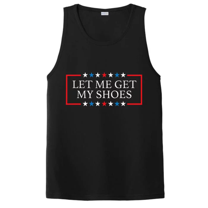 Let Me Get My Shoes Funny Quote Saying Performance Tank