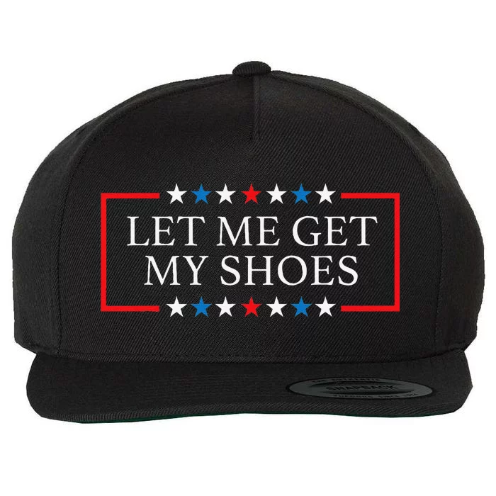 Let Me Get My Shoes Funny Quote Saying Wool Snapback Cap