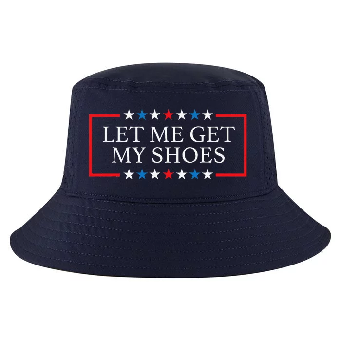 Let Me Get My Shoes Funny Quote Saying Cool Comfort Performance Bucket Hat