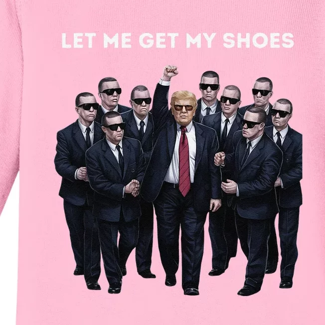 Let Me Get My Shoes Donlad Trump Baby Long Sleeve Bodysuit