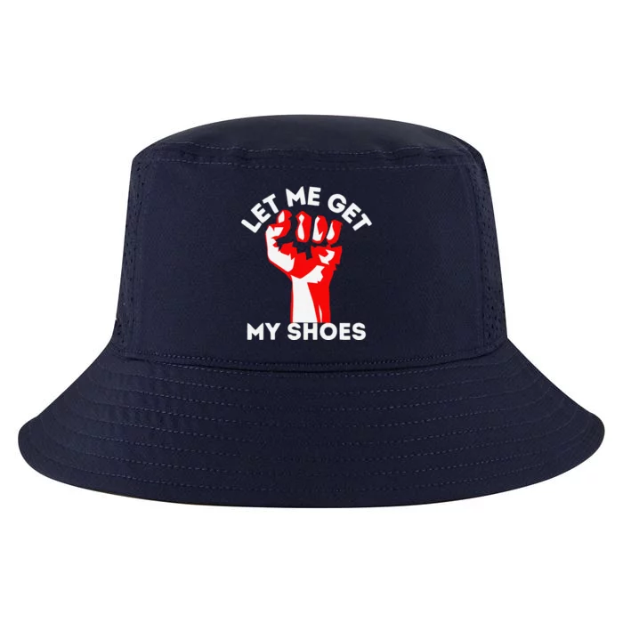 Let Me Get My Shoes Funny Cool Comfort Performance Bucket Hat