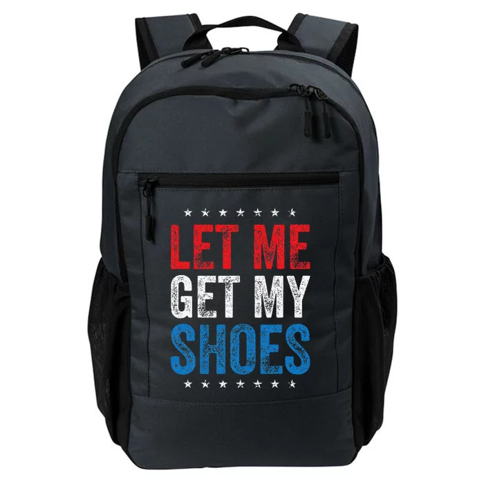 Let Me Get My Shoes Funny Quote Saying Daily Commute Backpack