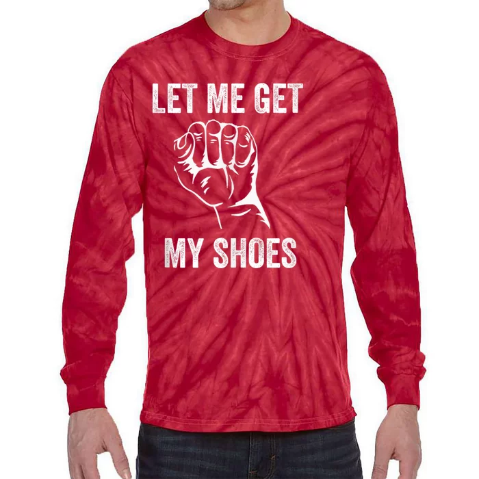 Let Me Get My Shoes Funny Donald Quote Butler Statement Us Tie-Dye Long Sleeve Shirt