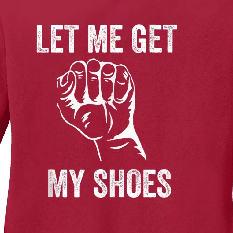 Let Me Get My Shoes Funny Donald Quote Butler Statement Us Ladies Long Sleeve Shirt