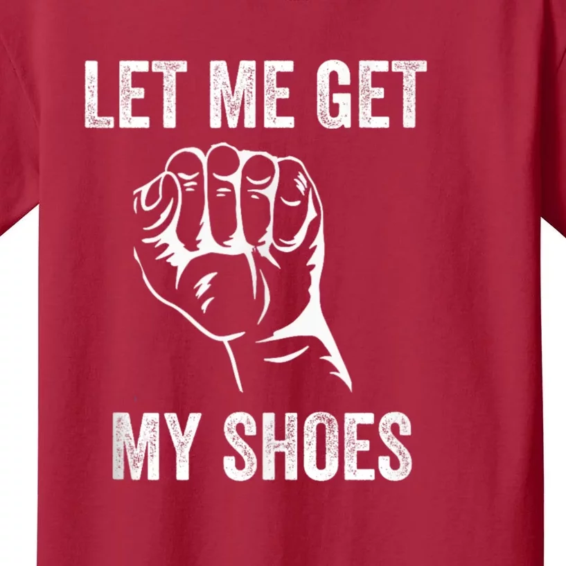 Let Me Get My Shoes Funny Donald Quote Butler Statement Us Kids T-Shirt