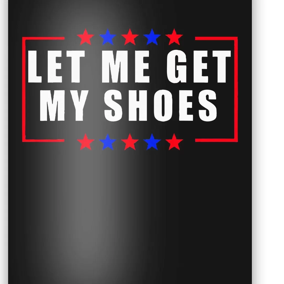 Let Me Get My Shoes Poster