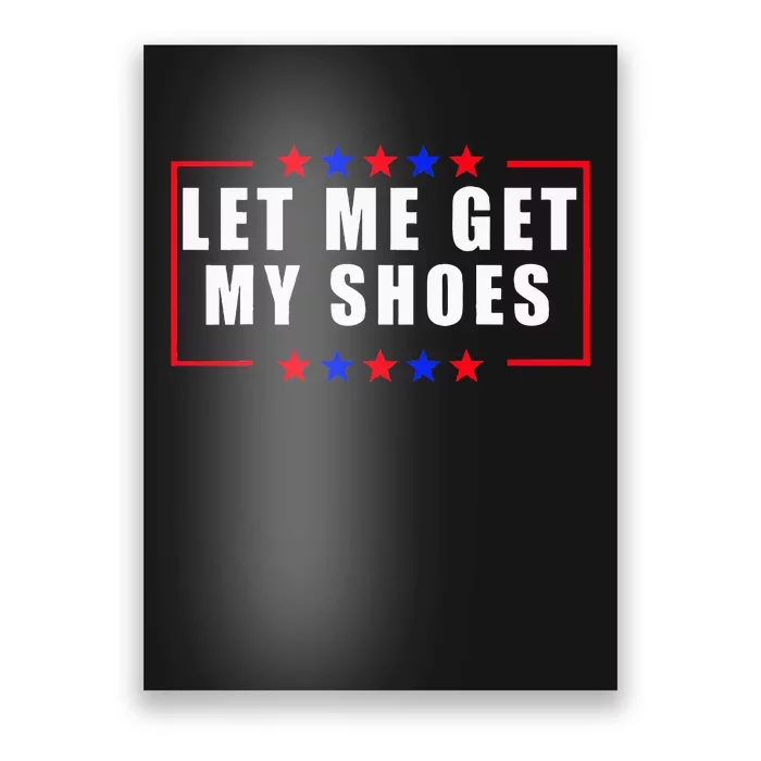 Let Me Get My Shoes Poster