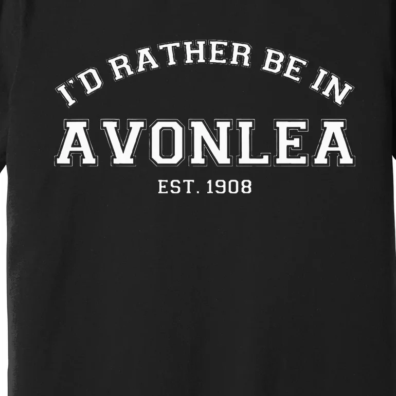 L.M. Montgomery Green Gables ID Rather Be In Avonlea Premium T-Shirt