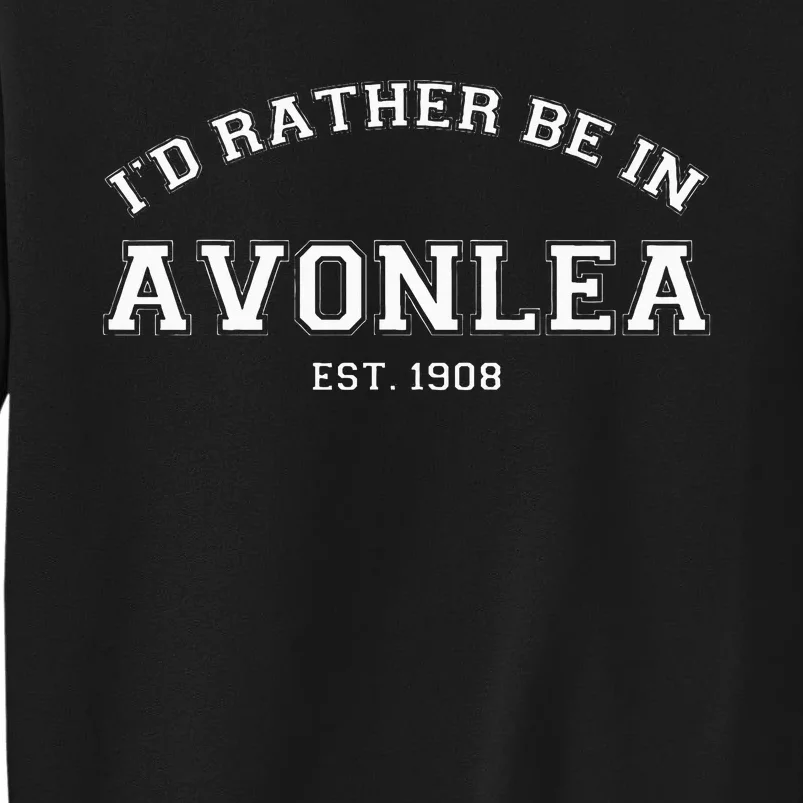 L.M. Montgomery Green Gables ID Rather Be In Avonlea Tall Sweatshirt