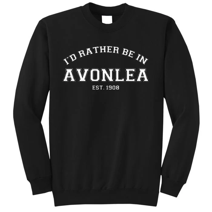 L.M. Montgomery Green Gables ID Rather Be In Avonlea Tall Sweatshirt