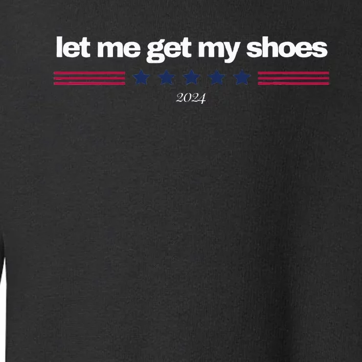 Let Me Get My Shoes Toddler Sweatshirt