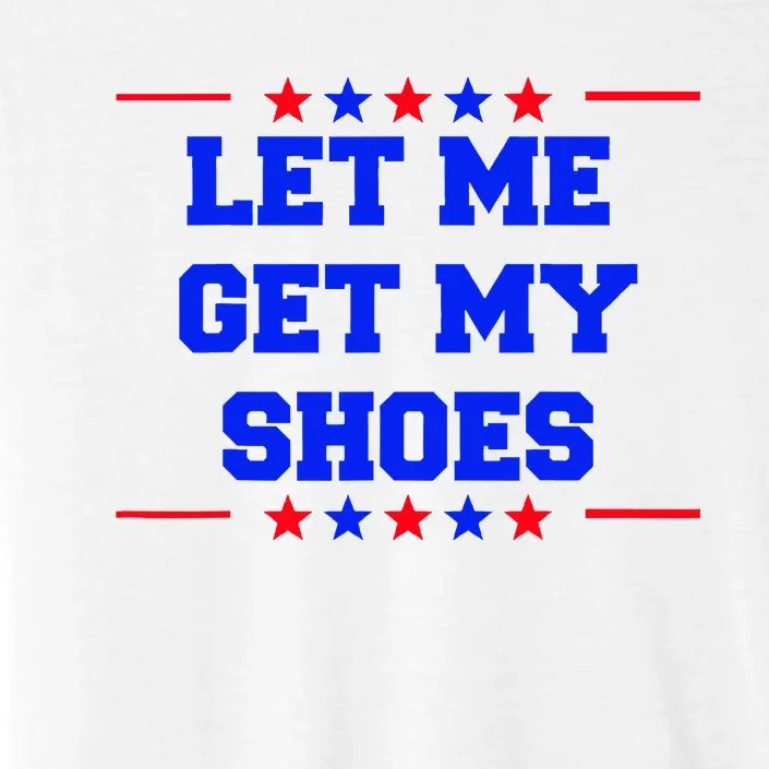 Let Me Get My Shoes ChromaSoft Performance T-Shirt