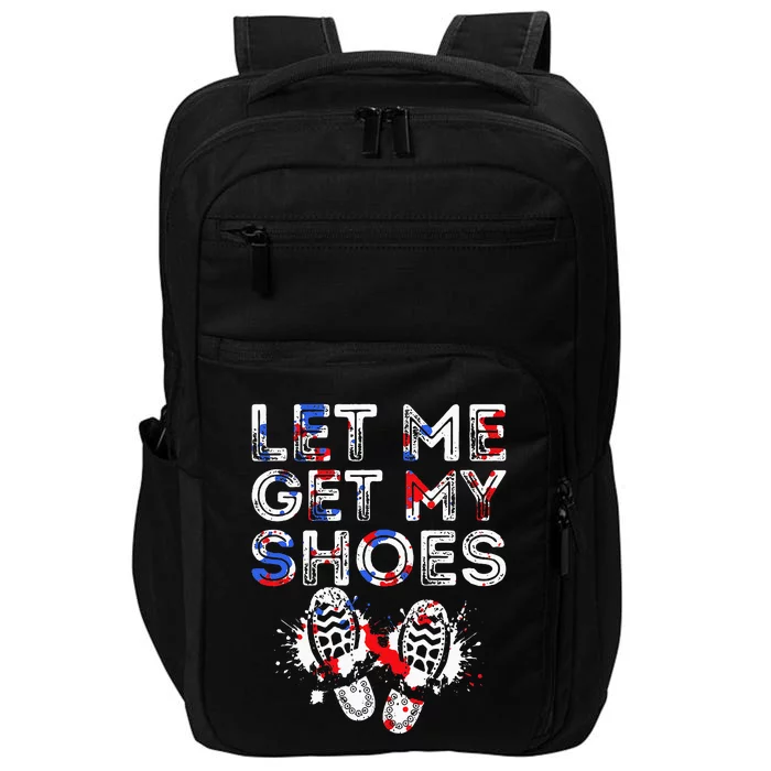 Let Me Get My Shoes Political President Election Impact Tech Backpack