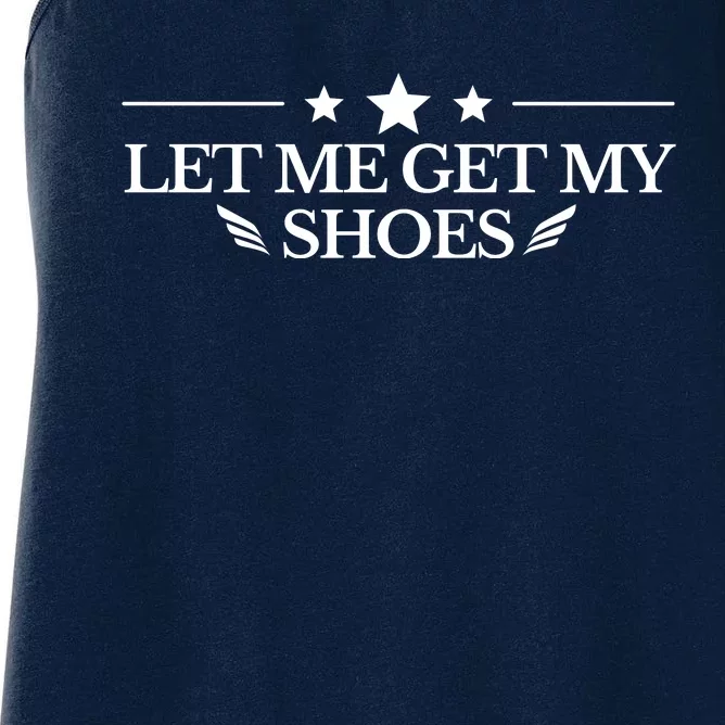 Let Me Get My Shoes Funny Trump Quote Butler Statement Usa Women's Racerback Tank