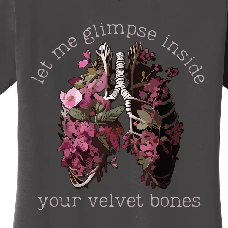 Let Me Glimpse Inside Your Velvet Bones Lung Wildflowers Women's T-Shirt