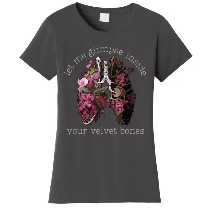 Let Me Glimpse Inside Your Velvet Bones Lung Wildflowers Women's T-Shirt