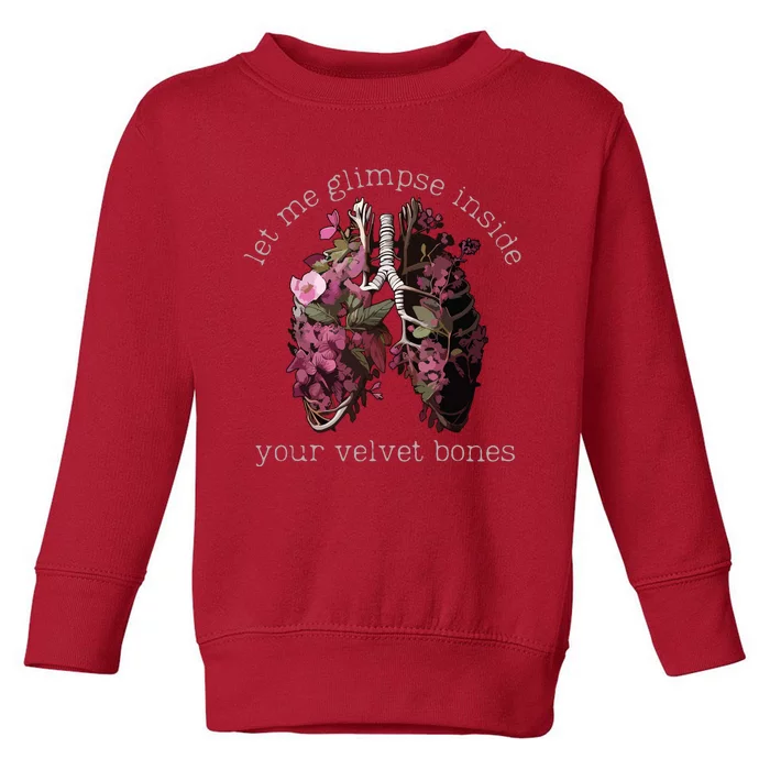 Let Me Glimpse Inside Your Velvet Bones Lung Wildflowers Toddler Sweatshirt