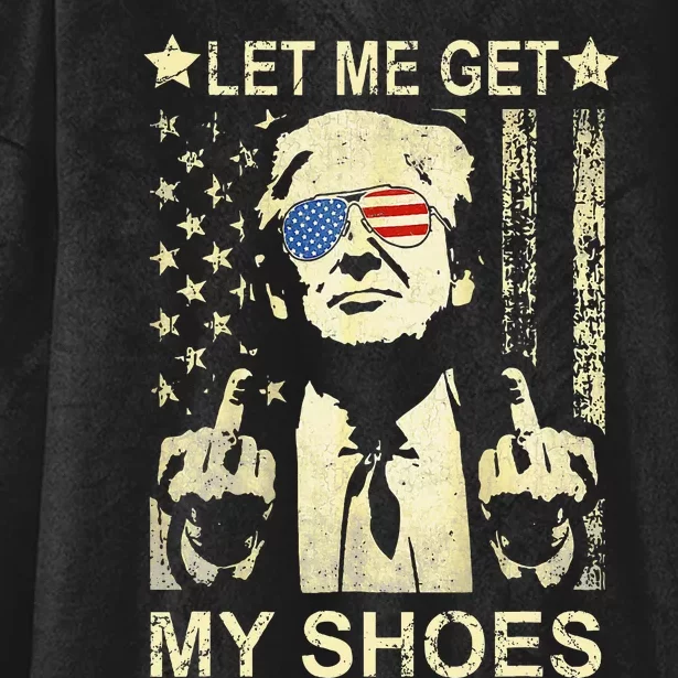 Let Me Get My Shoes On Funny Political Quote President Rally Hooded Wearable Blanket