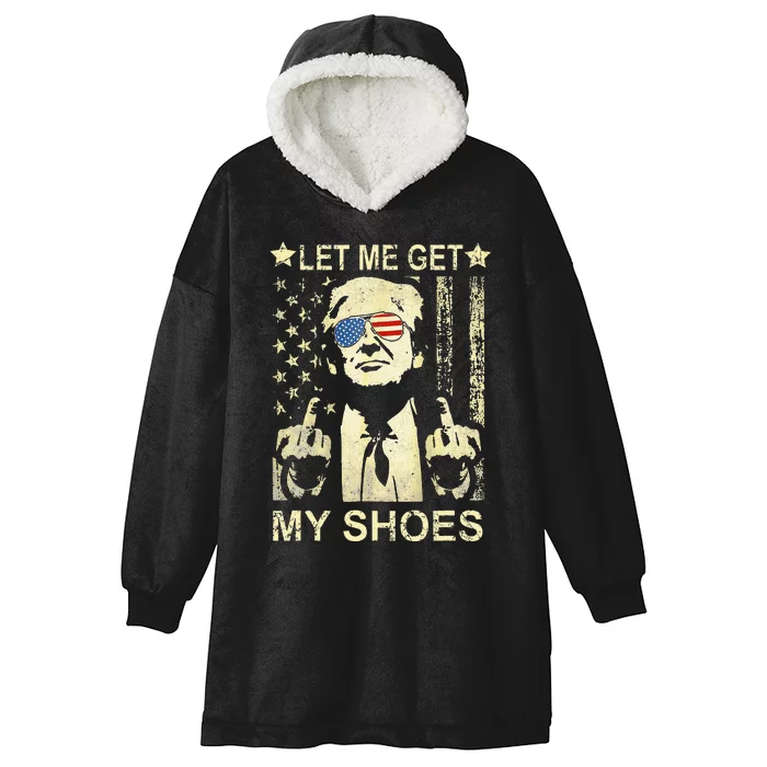 Let Me Get My Shoes On Funny Political Quote President Rally Hooded Wearable Blanket