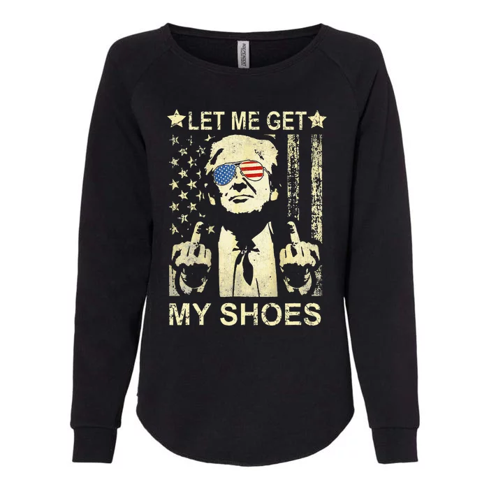 Let Me Get My Shoes On Funny Political Quote President Rally Womens California Wash Sweatshirt