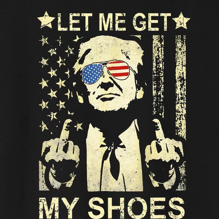 Let Me Get My Shoes On Funny Political Quote President Rally Women's Crop Top Tee