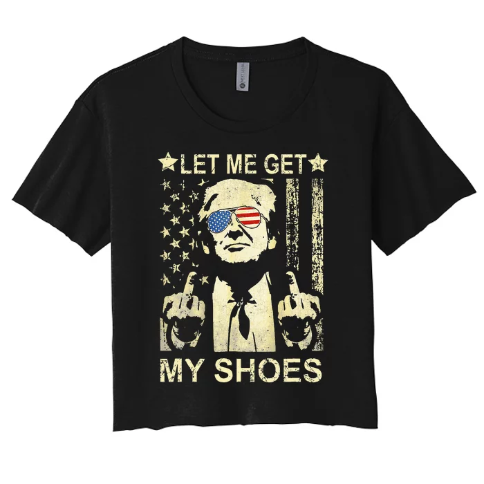 Let Me Get My Shoes On Funny Political Quote President Rally Women's Crop Top Tee