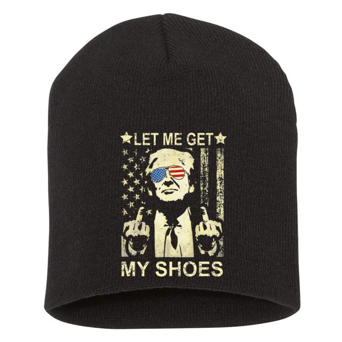 Let Me Get My Shoes On Funny Political Quote President Rally Short Acrylic Beanie