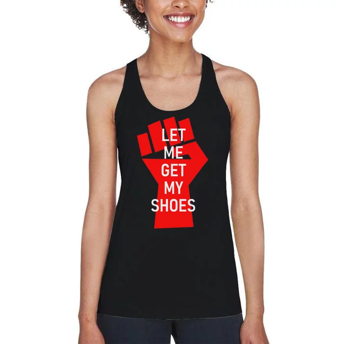 Let Me Get My Shoes Humor Design Women's Racerback Tank