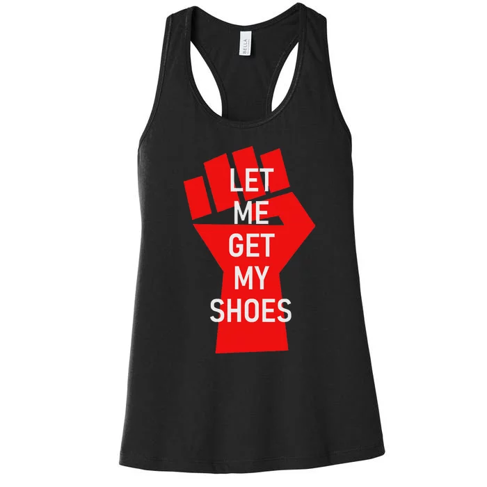 Let Me Get My Shoes Humor Design Women's Racerback Tank