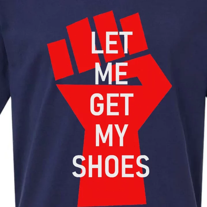 Let Me Get My Shoes Humor Design Sueded Cloud Jersey T-Shirt